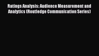 Read Ratings Analysis: Audience Measurement and Analytics (Routledge Communication Series)