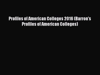 Read Profiles of American Colleges 2016 (Barron's Profiles of American Colleges) Ebook