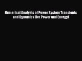 Download Numerical Analysis of Power System Transients and Dynamics (Iet Power and Energy)