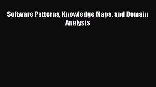 Download Software Patterns Knowledge Maps and Domain Analysis Ebook Online