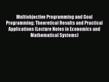 Read Multiobjective Programming and Goal Programming: Theoretical Results and Practical Applications