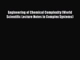 Read Engineering of Chemical Complexity (World Scientific Lecture Notes in Complex Systems)