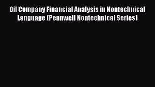 Download Oil Company Financial Analysis in Nontechnical Language (Pennwell Nontechnical Series)