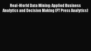 Read Real-World Data Mining: Applied Business Analytics and Decision Making (FT Press Analytics)