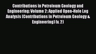 Read Contributions in Petroleum Geology and Engineering: Volume 2: Applied Open-Hole Log Analysis