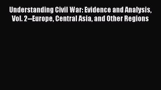 Read Understanding Civil War: Evidence and Analysis Vol. 2--Europe Central Asia and Other Regions