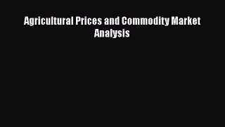 Read Agricultural Prices and Commodity Market Analysis PDF Free