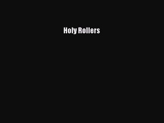 Read Holy Rollers Ebook Free