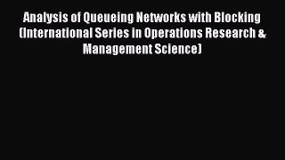 Download Analysis of Queueing Networks with Blocking (International Series in Operations Research