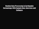 Download Routine Data Processing in Earthquake Seismology: With Sample Data Exercises and Software