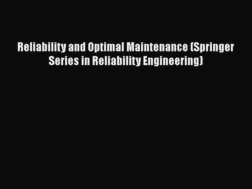 PDF Reliability and Optimal Maintenance (Springer Series in Reliability Engineering) Free Books