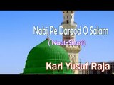 HD New Naat Sharif || Nabi Pe Darood O Salam || Kari Yusuf Raja