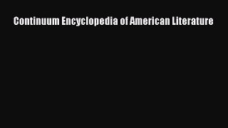 Read Continuum Encyclopedia of American Literature Ebook Free