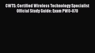 [PDF] CWTS: Certified Wireless Technology Specialist Official Study Guide: Exam PW0-070 [Download]