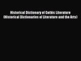 Read Historical Dictionary of Gothic Literature (Historical Dictionaries of Literature and