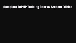 [PDF] Complete TCP/IP Training Course Student Edition [Download] Full Ebook