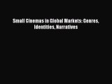 Read Small Cinemas in Global Markets: Genres Identities Narratives Ebook Free