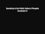 Download Speaking in the Public Sphere (Penguin Academics) Ebook Online