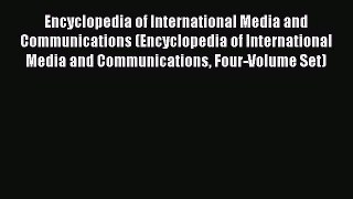 Read Encyclopedia of International Media and Communications (Encyclopedia of International