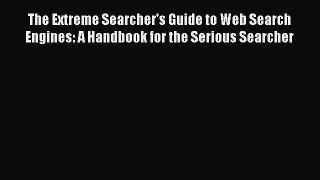 [PDF] The Extreme Searcher's Guide to Web Search Engines: A Handbook for the Serious Searcher