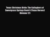 Read Texas Christmas Bride: The Gallaghers of Sweetgrass Springs Book 6 (Texas Heroes) (Volume