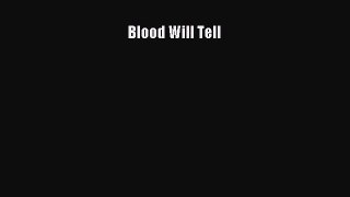 Read Blood Will Tell Ebook Free