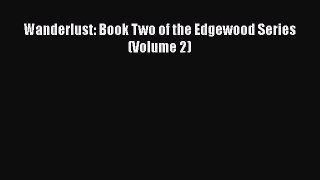 Download Wanderlust: Book Two of the Edgewood Series (Volume 2) PDF Online