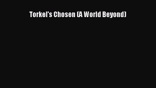 Download Torkel's Chosen (A World Beyond) PDF Online