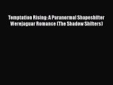 Read Temptation Rising: A Paranormal Shapeshifter Werejaguar Romance (The Shadow Shifters)
