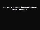 Download Dead Case in Deadwood (Deadwood Humorous Mystery) (Volume 3) Ebook Online