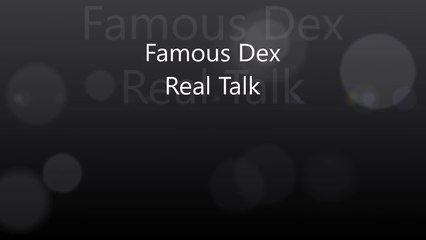 Famous Dex Real talk