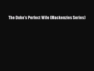 Read The Duke's Perfect Wife (Mackenzies Series) PDF Free