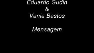 Eduardo Gudin & Vania Bastos - Mensagem