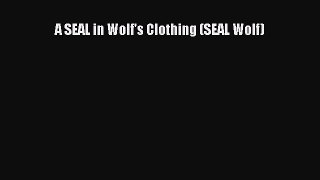 Download A SEAL in Wolf's Clothing (SEAL Wolf) PDF Online