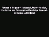Download Women in Magazines: Research Representation Production and Consumption (Routledge