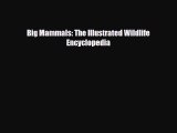 Download ‪Big Mammals: The Illustrated Wildlife Encyclopedia PDF Free