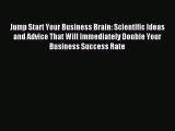 Read Jump Start Your Business Brain: Scientific Ideas and Advice That Will Immediately Double