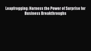 Read Leapfrogging: Harness the Power of Surprise for Business Breakthroughs Ebook Online