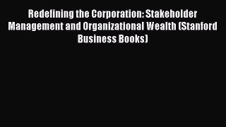 Read Redefining the Corporation: Stakeholder Management and Organizational Wealth (Stanford