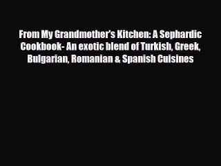 PDF From My Grandmother's Kitchen: A Sephardic Cookbook- An exotic blend of Turkish Greek Bulgarian