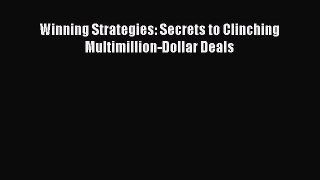 Download Winning Strategies: Secrets to Clinching Multimillion-Dollar Deals PDF Online