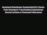 Read Intentional Revolutions Organizatio(LSI): A Seven-Point Strategy for Transforming Organizations