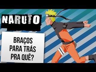 NARUTO: PORQUE CORRER COM OS BRAÇOS PARA TRÁS | Ei Nerd