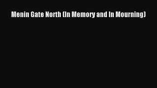 Read Menin Gate North (In Memory and In Mourning) PDF Online
