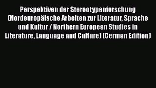 Download Perspektiven der Stereotypenforschung (Nordeuropäische Arbeiten zur Literatur Sprache