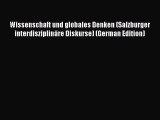 Read Wissenschaft und globales Denken (Salzburger interdisziplinäre Diskurse) (German Edition)