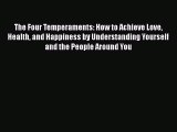 [Download] The Four Temperaments: How to Achieve Love Health and Happiness by Understanding