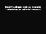 [Download] Group Dynamics and Emotional Expression (Studies in Emotion and Social Interaction)