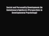 [PDF] Social and Personality Development: An Evolutionary Synthesis (Perspectives in Developmental