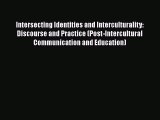 [PDF] Intersecting Identities and Interculturality: Discourse and Practice (Post-Intercultural